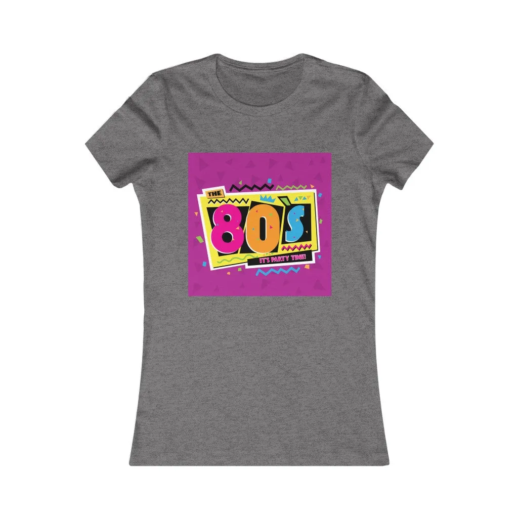 80's Party Time Women's Favorite Tee