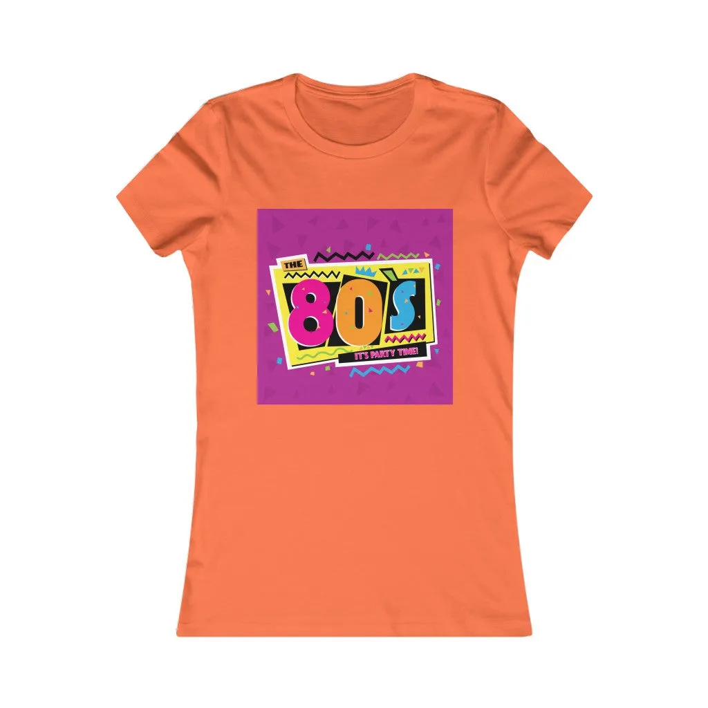 80's Party Time Women's Favorite Tee