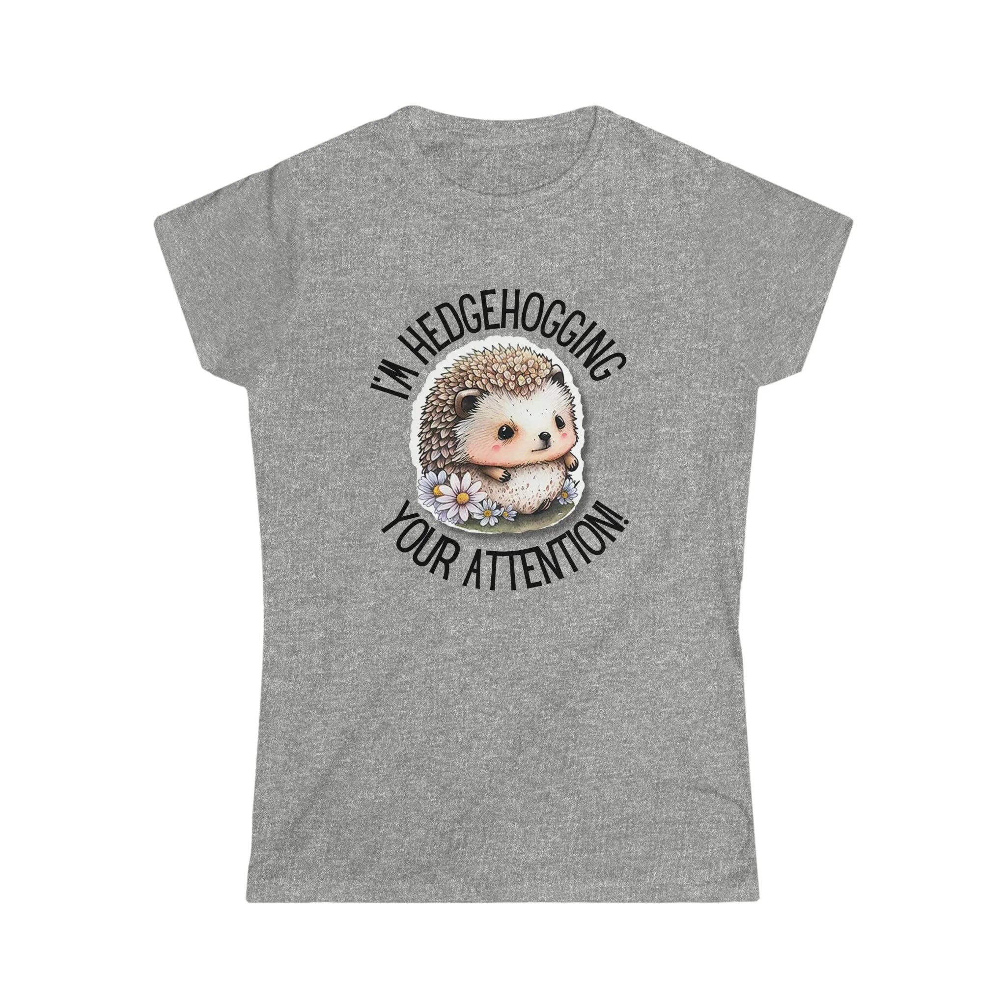 I'm Hedgehogging Women's Softstyle Tee - S-2XL