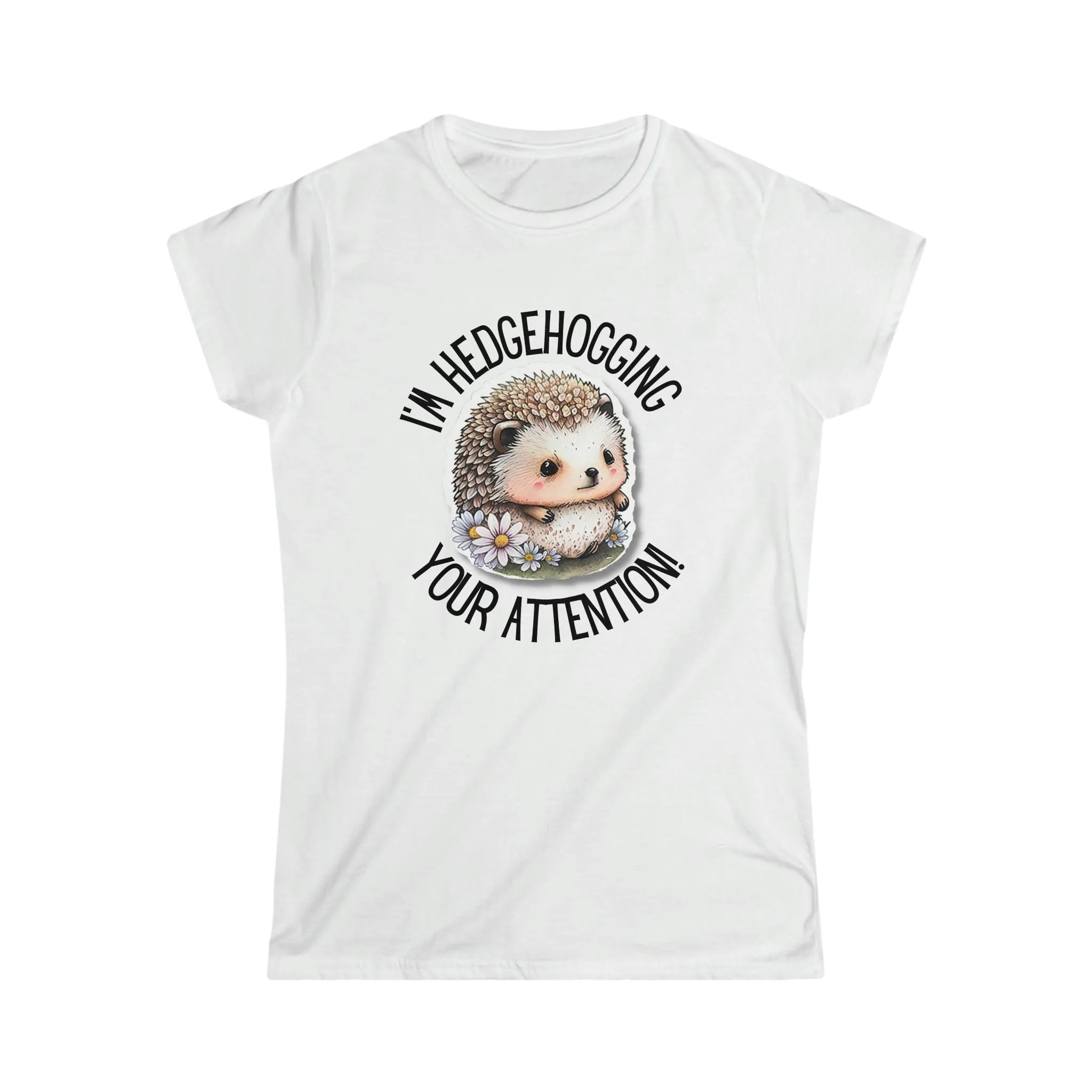 I'm Hedgehogging Women's Softstyle Tee - S-2XL