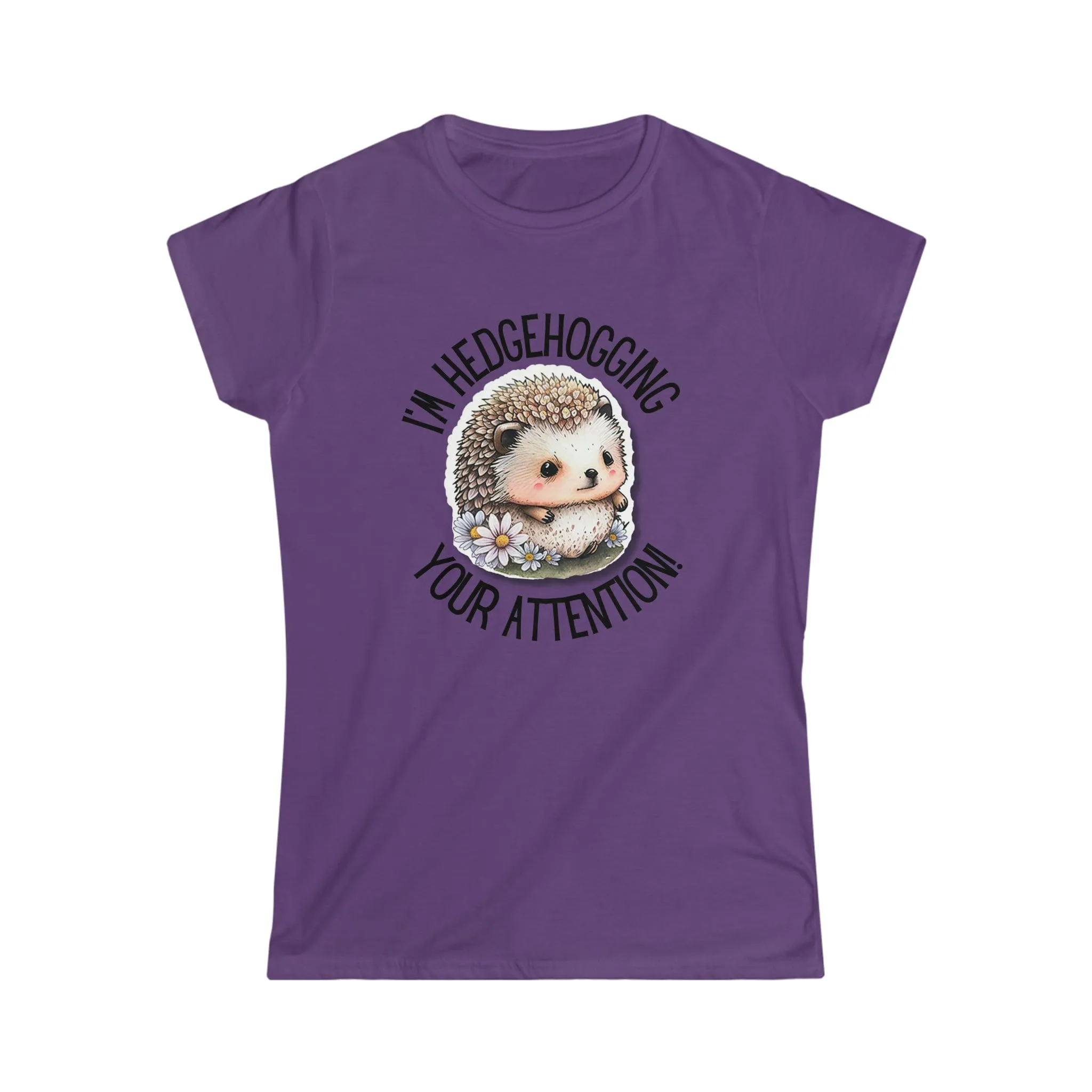 I'm Hedgehogging Women's Softstyle Tee - S-2XL
